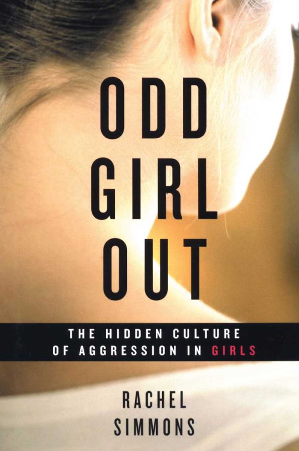 Book cover of the back of a person's head and ear with text that reads: Odd Girl Out, the Hidden Culture of Aggression in Girls, Rachel Simmons.