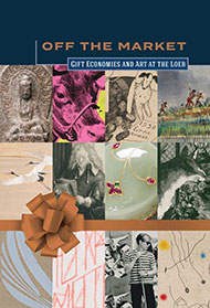 Off the Market: Gift Economies and Art at the Loeb.