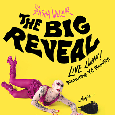 A poster with Sasha velour in a sequined mini dress and high-heeled boots lying on the floor next to a wig and the word “whoops.” At the top of the poster is the title “Sasha Velour, The Big Reveal Live Show! Featuring VC Royalty!”