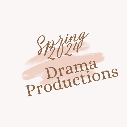 A decorative logo that reads, "Spring 2024 Drama Productions"
