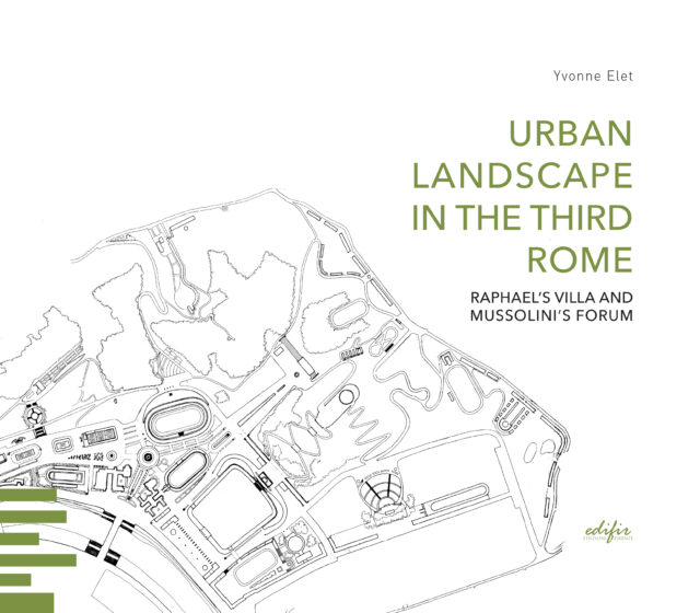 Book cover with an architectural drawing and text that reads: Yvonne Elet, Urban Landscape in the Third Rome, Raphael's Villa and Mussolini's Forum.
