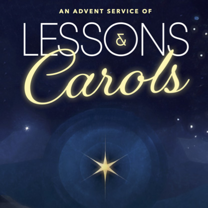 Square graphic reading “An Advent Service of Lessons & Carols” in decorative script over a dark night-sky background with a glowing star at the center.