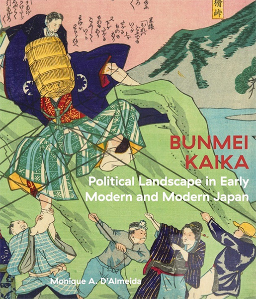 Book cover featuring a colorful Japanese woodblock-style illustration of a man holding a basket being pulled down by ropes by several smaller figures in traditional Japanese clothing, set against a mountainous landscape. Overlaid text reads BUNMEI KAIKA: Political Landscape in Early Modern and Modern Japan by Monique A. D’Almeida.
