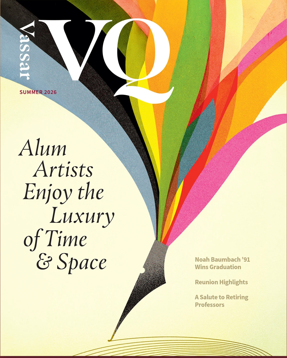 Cover of the Summer 2026 Vassar Quarterly. A silhouetted profile holds a fountain pen that releases sweeping multicolored ribbons. Cover lines read: “Alum Artists Enjoy the Luxury of Time & Space,” “Noah Baumbach ’91 Wins Graduation,” “Reunion Highlights,” and “A Salute to Retiring Professors.”