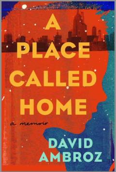 Book Cover with text that reads, A Place Called Home by David Ambroz