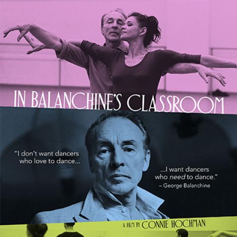 poster for the film "Balanchine's Classroom" by Connie Hochman showing two photos of choreographer George Balanchine, one of him instructing a dancer and another of him facing the camera, plus a quote from him that says "I don't want dancers who love to dance...I want dancers who NEED to dance.