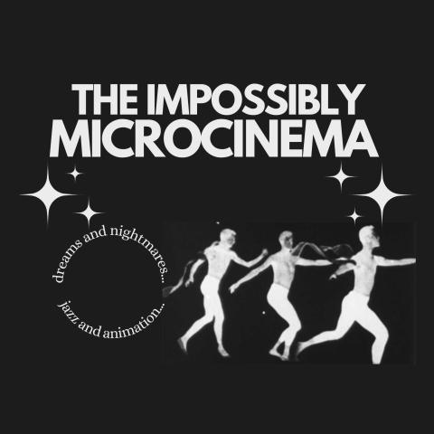 Three figure dancing and the words "The Impossibly Microcinema...dreams and nightmares...jazz and animation"