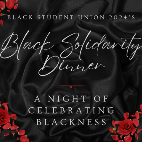 The words "Black Student Union 2024's Black Solidarity Dinner, a night of celebrating Blackness" against a black cloth with red flower petals in the upper right corner.