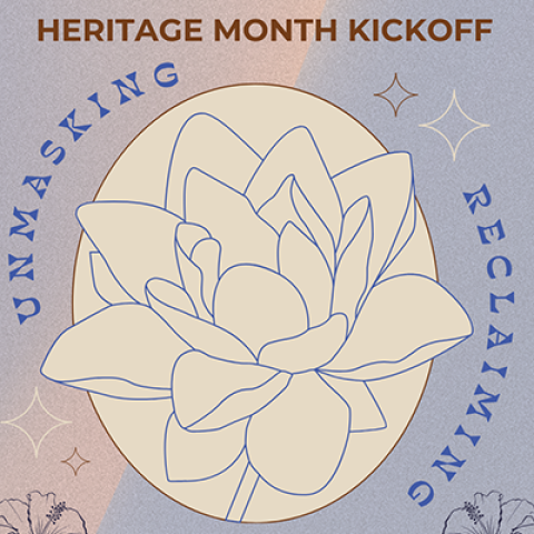 A drawing of a flower surrounded by the words "Heritage Month Kickoff-Unmasking-Reclaiming"