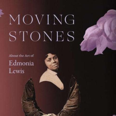 The cover of a book with the text "Moving Stones: About the Art of Edmonia Lewis, by Jennifer DeVere Brody". The cover design is brown, and shows a photo collage of a person, flowers, and a dress.