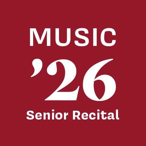 [text] Music ’26 Senior Recital