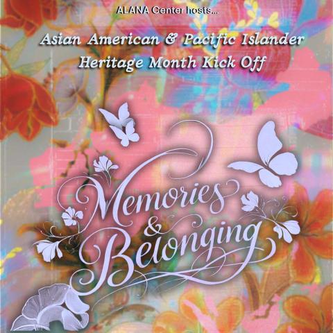 Colorful event flyer for an Asian American & Pacific Islander Heritage Month kickoff titled “Memories & Belonging,” featuring layered floral patterns, butterflies, and decorative script text.